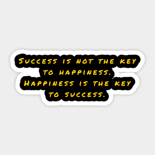 success is not the key to happiness Sticker